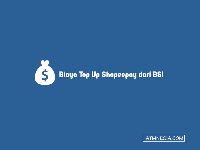 Biaya Top Up Shopeepay dari BSI