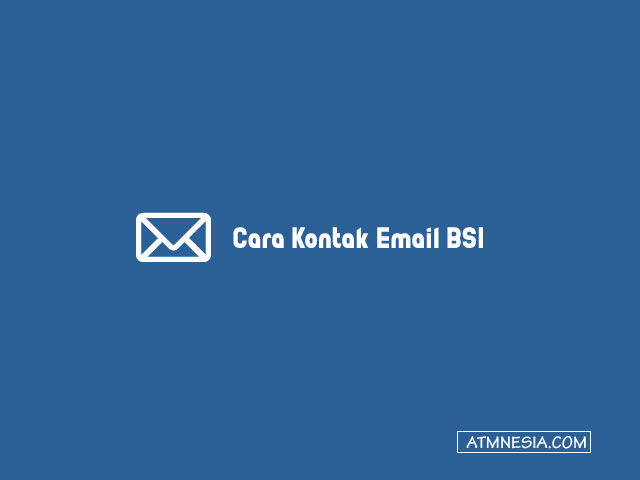 Cara Kontak Email BSI