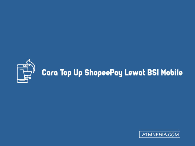 Cara Top Up ShopeePay Lewat BSI Mobile