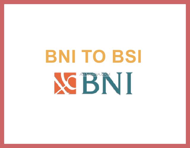 Cara Transfer BNI ke BSI