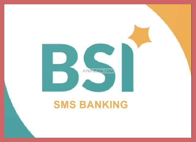 SMS Banking BSI: Syarat Dan Cara Daftar Terbaru