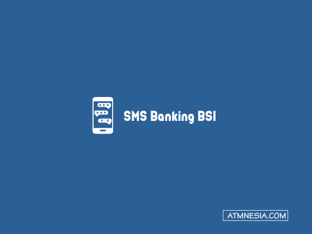 SMS Banking BSI: Syarat Dan Cara Daftar