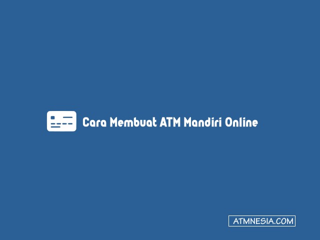 Cara Membuat ATM Mandiri Online