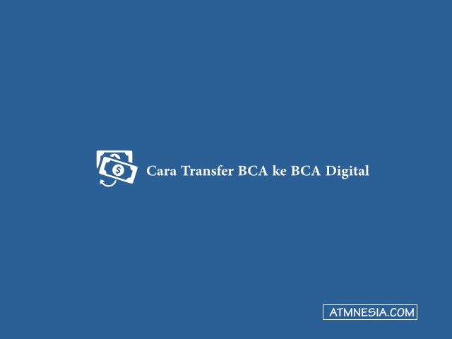 Cara Transfer BCA ke BCA Digital