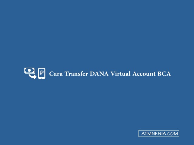 Cara Transfer DANA Virtual Account BCA