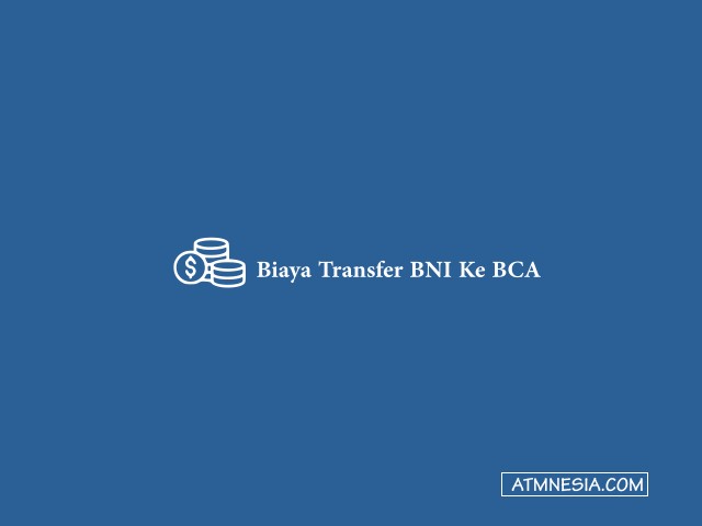Biaya Transfer BNI Ke BCA
