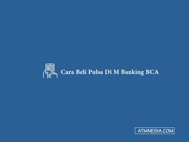 Cara Beli Pulsa Di M Banking BCA