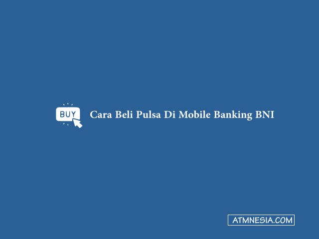 Cara Beli Pulsa Di Mobile Banking BNI