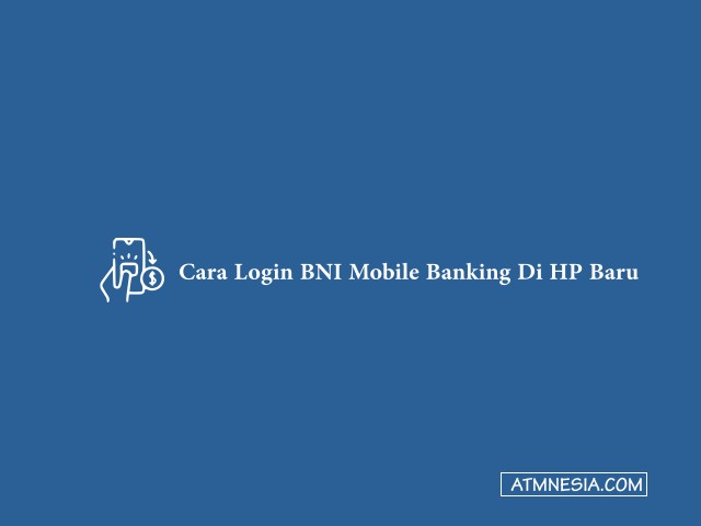Cara Login BNI Mobile Banking Di HP Baru