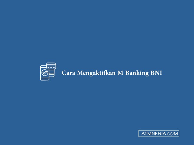 Cara Mengaktifkan M Banking BNI