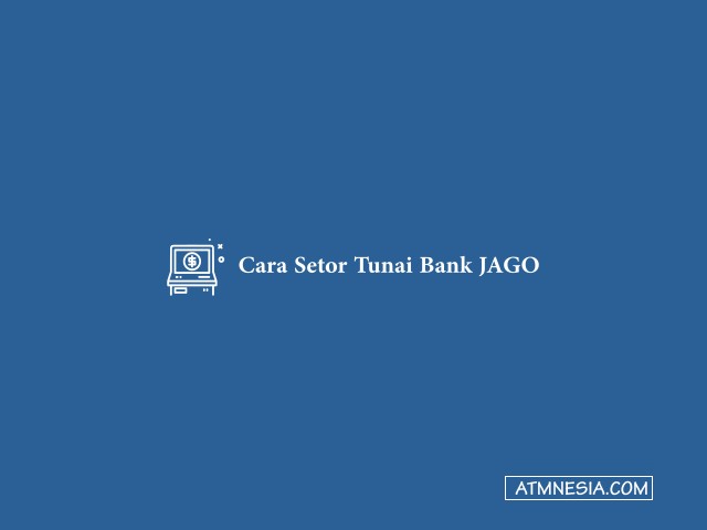 cara setor tunai Bank Jago