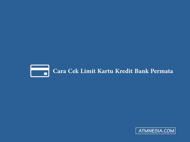 Cara Cek Limit Kartu Kredit Bank Permata