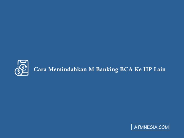 Cara Memindahkan M Banking BCA Ke HP Lain