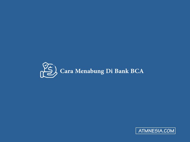 Cara Menabung Di Bank BCA