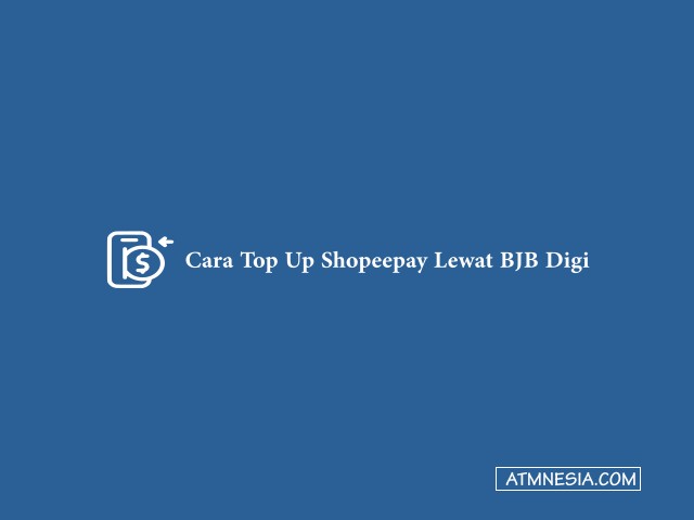 Cara Top Up Shopeepay Lewat BJB Digi