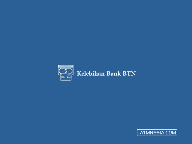 Kelebihan Bank BTN