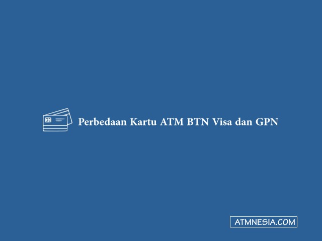 Perbedaan Kartu ATM BTN Visa dan GPN