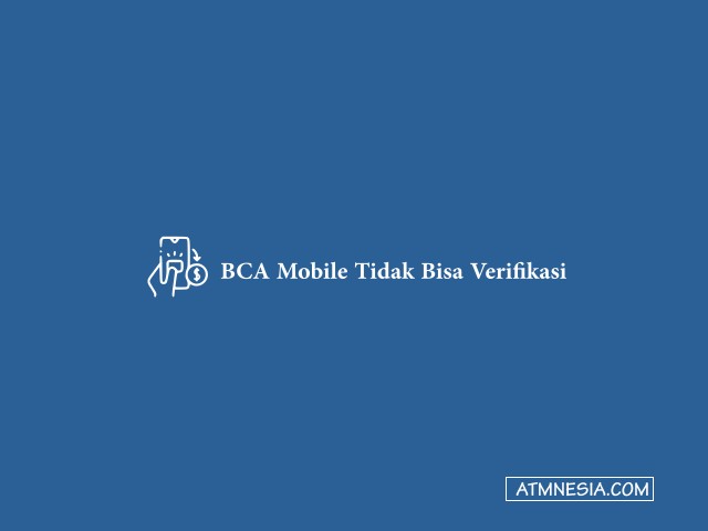 BCA Mobile Tidak Bisa Verifikasi