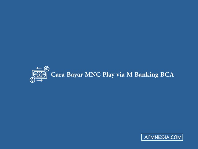 Cara Bayar MNC Play via M Banking BCA