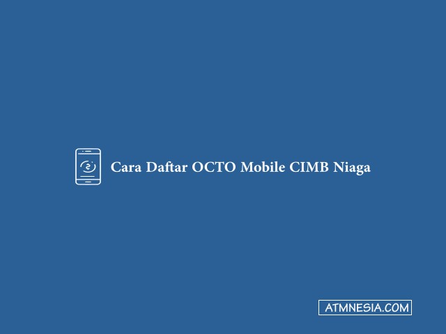 Cara Daftar OCTO Mobile CIMB Niaga