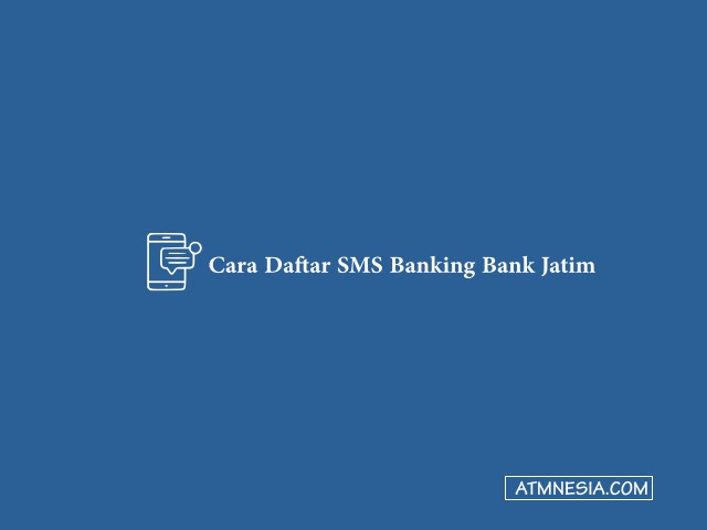 Cara Daftar SMS Banking Bank Jatim