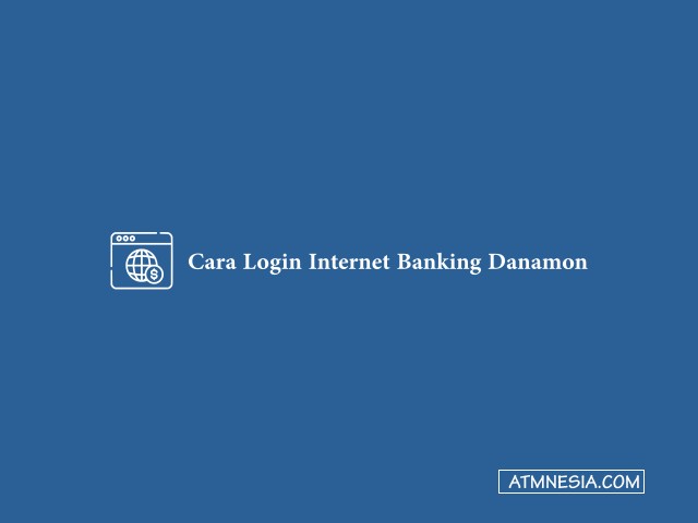 Cara Login Internet Banking Danamon