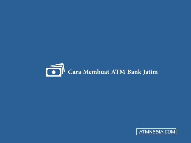 Cara Membuat ATM Bank Jatim