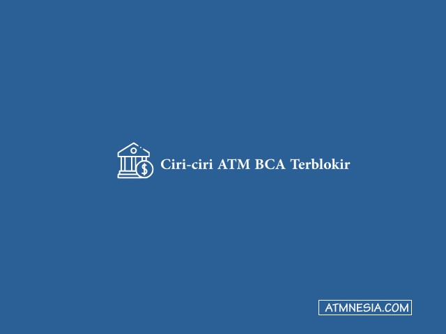 Ciri-ciri ATM BCA Terblokir