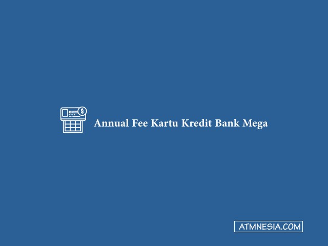 Annual Fee Kartu Kredit Bank Mega
