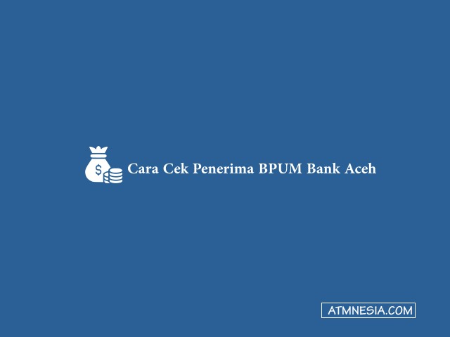 Cara Cek Penerima BPUM Bank Aceh