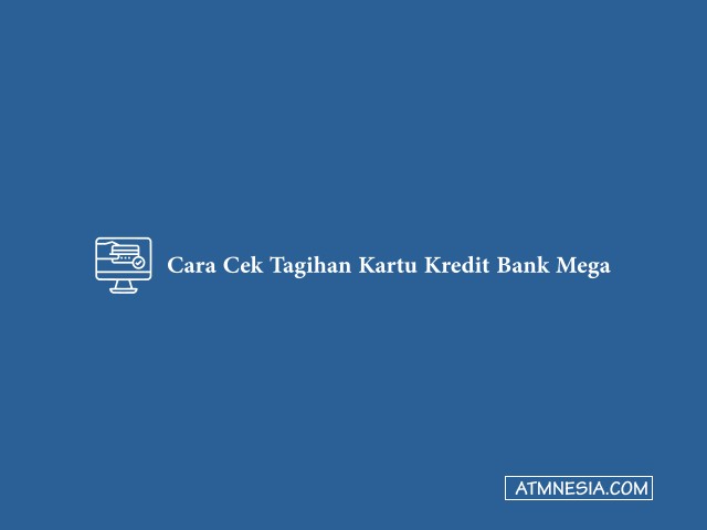 Cara Cek Tagihan Kartu Kredit Bank Mega