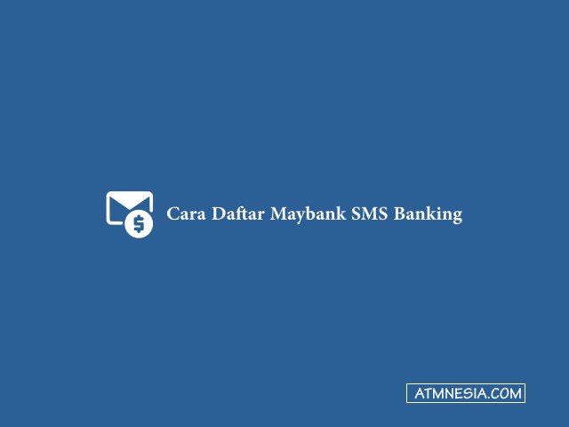 Cara Daftar Maybank SMS Banking