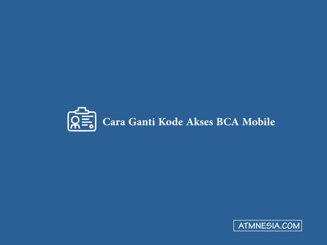Cara Ganti Kode Akses BCA Mobile