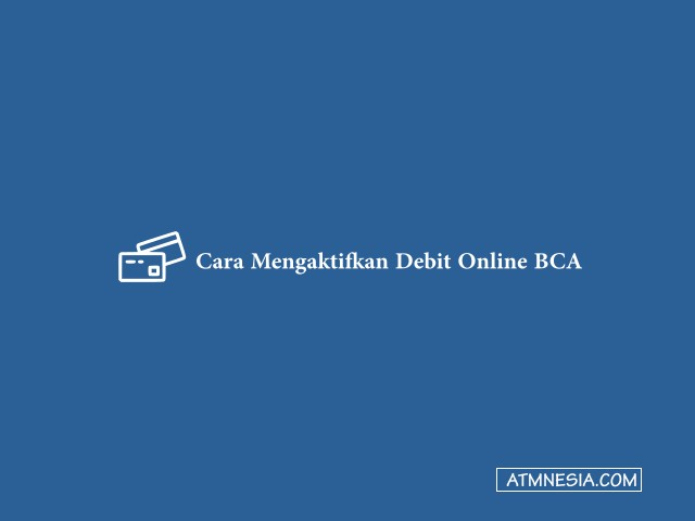 Cara Mengaktifkan Debit Online BCA