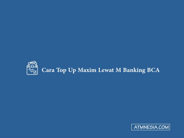 Cara Top Up Maxim Lewat M Banking BCA