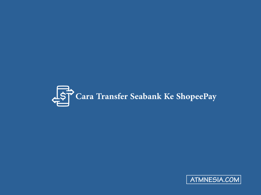 Cara Transfer Seabank Ke ShopeePay