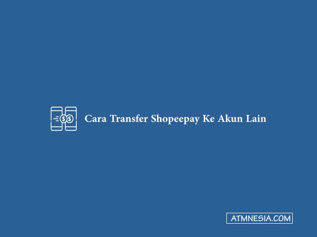 Cara Transfer Shopeepay Ke Akun Lain