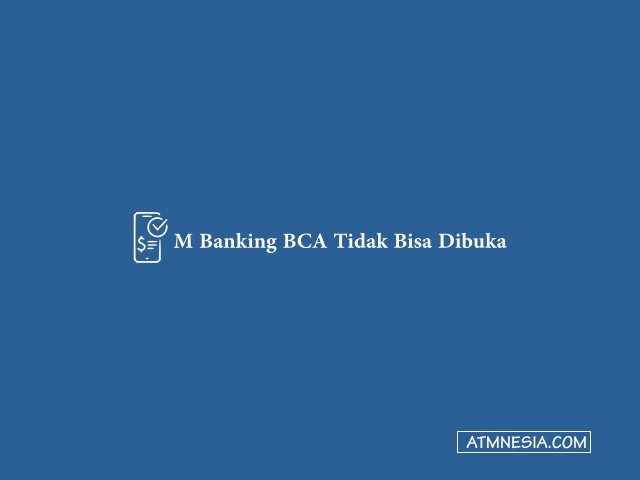 M Banking BCA Tidak Bisa Dibuka