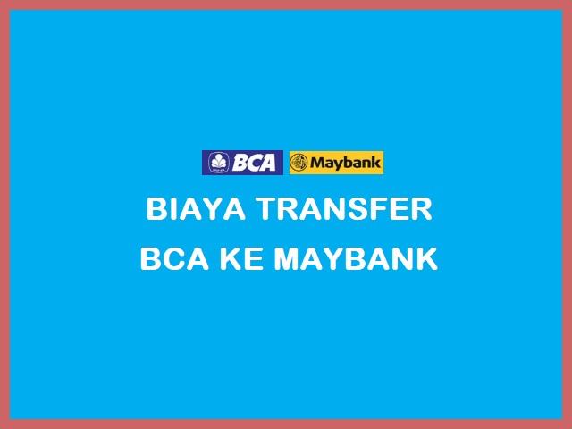 Biaya Transfer BCA Ke Maybank