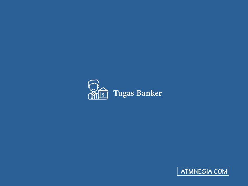 Tugas Banker: Pengertian Dan Gaji