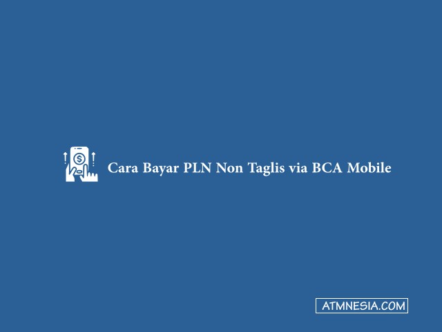 Cara Bayar PLN Non Taglis via BCA Mobile