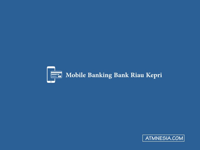 Cara Daftar Mobile Banking Bank Riau Kepri