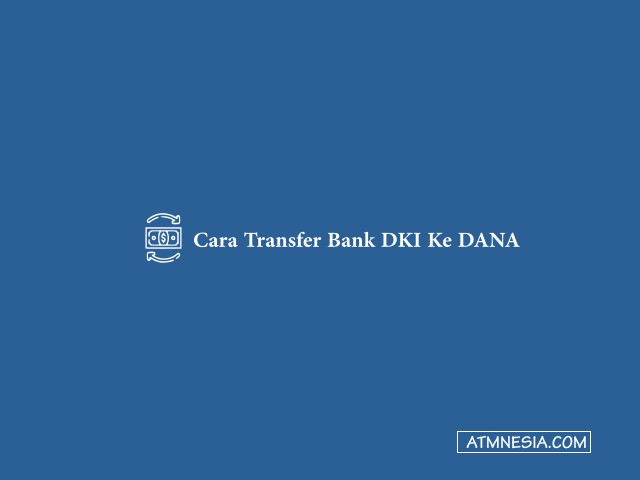 Cara Transfer Bank DKI Ke DANA
