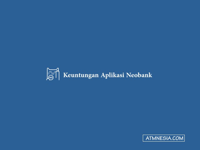 Keuntungan Aplikasi Neobank